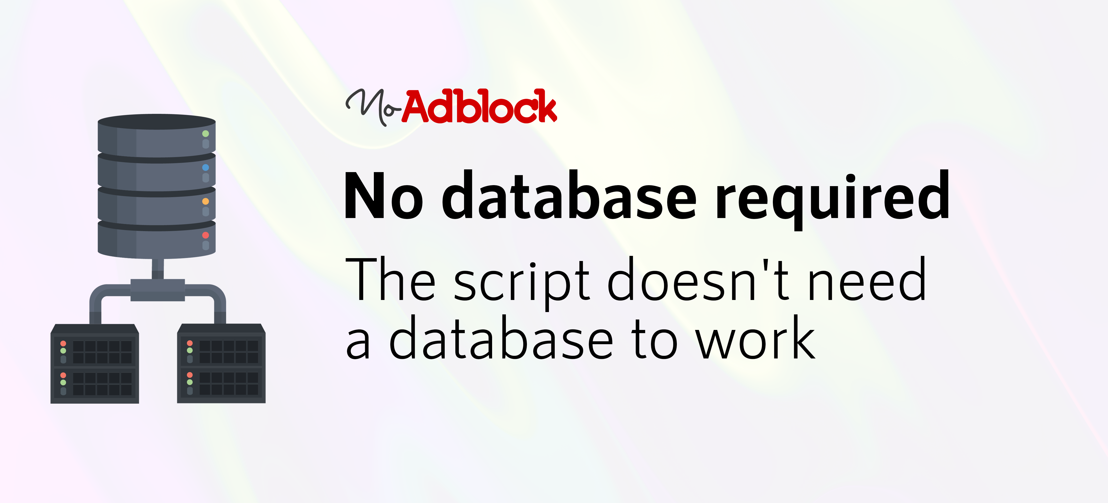 No Database required